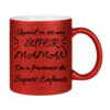 mug paillettes rouge quand on est une super maman on a forcement des supers enfants