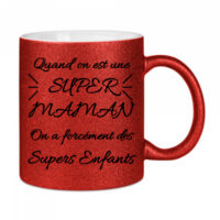 mug paillettes rouge quand on est une super maman on a forcement des supers enfants